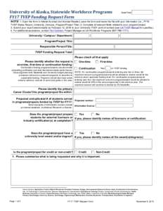 University of Alaska, Statewide Workforce Programs FY17 TVEP Funding Request Form Date/Time  NOTE: 1. Open the form in Adobe Acrobat (not Acrobat Reader), save the form and name the file with your information (i.e., FY16