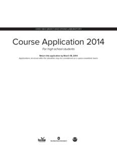 OHIO SEA GRANT AND STONE LABORATORY  Course Application 2014 For high school students Return this application by March 18, 2014 Applications received after the deadline may be considered on a space-available basis.