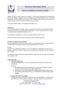 Insurance Information Sheet How to Compare Insurance Quotes Making a decision on which insurance to purchase is a little more complicated than comparing the bottom line: different providers could be quoting for quite dif