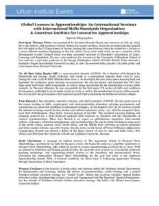 Global Lessons in Apprenticeships: An International Seminar with International Skills Standards Organisation & American Institute for Innovative Apprenticeships Speaker Biographies Secretary Thomas Perez was nominated by