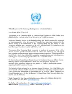 Official Handover of the Technology Bank’s premises to the United Nations Press Release Gebze, 3 June 2018 The premises of the Technology Bank for Least Developed Countries in Gebze, Turkey were officially handed over 