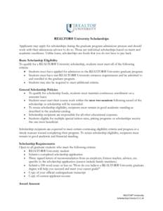 REALTOR® University Scholarships Applicants may apply for scholarships during the graduate program admissions process and should work with their admissions advisor to do so. These are individual scholarships based on me