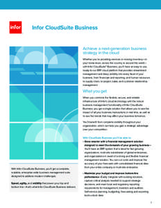 Infor CloudSuite Business  Achieve a next-generation business strategy in the cloud Whether you’re providing services or moving inventory—in your home-town, across the country or around the world—