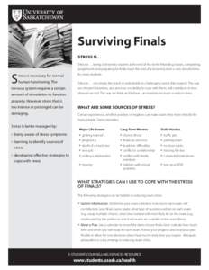 Surviving Finals STRESS IS… S  Stress is … being a University student at the end of the term! Attending classes, completing