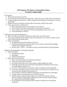 SFF Program: The Nature of Colombian Culture Presenter’s Quick Guide 1. Introduction What is the role of the presenter? Provide thematic framework and background -- what is the nature of the culture of Colombia? Provid
