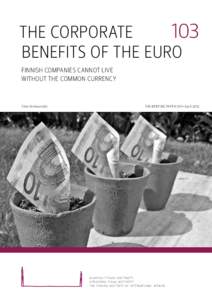 103 The corporate benefits of THE euro Finnish companies cannot live without the common currency