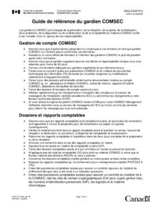 UNCLASSIFIED (when completed) Guide de référence du gardien COMSEC Les gardiens COMSEC sont chargés de la génération, de la réception, de la garde, de la distribution, de la protection, de la disposition ou de la d