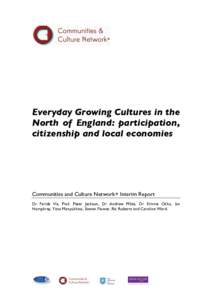 Everyday Growing Cultures in the North of England: participation, citizenship and local economies Communities and Culture Network+ Interim Report Dr Farida Vis, Prof. Peter Jackson, Dr Andrew Miles, Dr Erinma Ochu, Ian