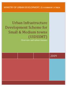 MINISTRY OF URBAN DEVELOPMENT, GOVERNMENT OF INDIA  Urban Infrastructure Development Scheme for Small & Medium towns (UIDSSMT)