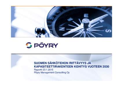 SUOMEN SÄHKÖTEHON RIITTÄVYYS JA KAPASITEETTIRAKENTEEN KEHITYS VUOTEEN 2030 RaporttiPöyry Management Consulting Oy  Copyright © Pöyry Management Consulting Oy