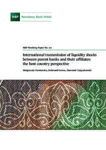 NBP Working Paper No[removed]International transmission of liquidity shocks between parent banks and their affiliates: the host country perspective Małgorzata Pawłowska, Dobromił Serwa, Sławomir Zajączkowski