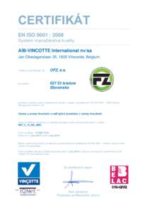 CERTIFIKÁT EN ISO 9001 : 2008 Systém manažérstva kvality AIB-VINCOTTE International nv/sa Jan Olieslagerslaan 35, 1800 Vilvoorde, Belgium