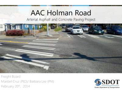 AAC Holman Road  Arterial Asphalt and Concrete Paving Project Freight Board Maribel Cruz (PIO)/ Barbara Lee (PM)