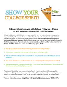 Get your School Involved with College Friday for a Chance to Win a Summer of Free Cold Stone Ice Cream College In Colorado and Cold Stone Creamery would like to reward counselors and educators for supporting College Frid