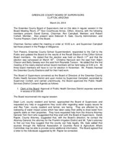 GREENLEE COUNTY BOARD OF SUPERVISORS CLIFTON, ARIZONA March 24, 2014 The Greenlee County Board of Supervisors met on this date in regular session in the Board Meeting Room, 2nd floor Courthouse Annex, Clifton, Arizona, w