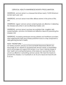 CERVICAL HEALTH AWARENESS MONTH PROCLAMATION WHEREAS, cervical cancer is a disease that strikes nearly 13,000 American women each year; and WHEREAS, cervical cancer most often affects women in the prime of life; and WHER