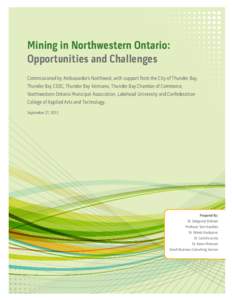 Mining in Northwestern Ontario: Opportunities and Challenges  Mining in Northwestern Ontario: Opportunities and Challenges Commissioned by Ambassador’s Northwest, with support from the City of Thunder Bay, Thunder Bay 