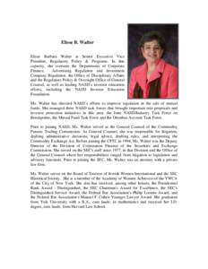 Elisse B. Walter Elisse Barbara Walter is Senior Executive Vice President, Regulatory Policy & Programs. In this capacity, she oversees the Departments of Corporate Finance, Advertising Regulation and Investment