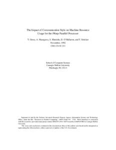 The Impact of Communication Style on Machine Resource Usage for the iWarp Parallel Processor T. Gross, A. Hasegawa, S. Hinrichs, D. O’Hallaron, and T. Stricker November, 1992 CMU-CS[removed]