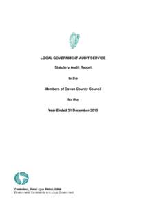 LOCAL GOVERNMENT AUDIT SERVICE Statutory Audit Report to the Members of Cavan County Council for the Year Ended 31 December 2010