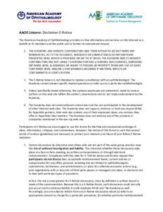 AAOE Listserv: Disclaimer E-Retina The American Academy of Ophthalmology provides on-line information and services on the Internet as a benefit to its members and the public and to further its educational mission. 1. THE