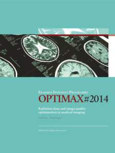 Erasmus Intensive Programme  OPTIMAX#2014 Radiation dose and image quality optimisation in medical imaging Lisbon, Portugal