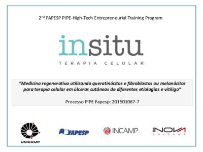 2nd FAPESP PIPE-High-Tech Entrepreneurial Training Program  “Medicina regenerativa utilizando queratinócitos e fibroblastos ou melanócitos para terapia celular em úlceras cutâneas de diferentes etiologias e vitilig