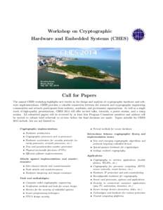 Workshop on Cryptographic Hardware and Embedded Systems (CHES) Call for Papers The annual CHES workshop highlights new results in the design and analysis of cryptographic hardware and software implementations. CHES provi