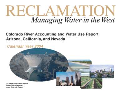Colorado River Accounting and Water Use Report Arizona, California, and Nevada Calendar Year 2004 U.S. Department Of the Interior Bureau of Reclamation