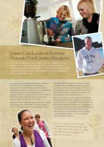 James: Case Leader at Korowai Manaaki Youth Justice Residence Starting from a passion to help people and make a difference, James embarked on a career in social work. He says he gave working in residences a go to try som