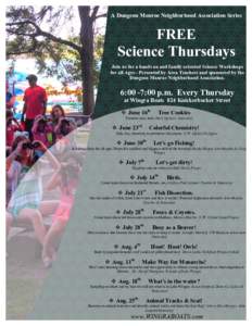 A Dungeon Monroe Neighborhood Association Series  FREE Science Thursdays Join us for a hands on and family oriented Science Workshops for all Ages - Presented by Area Teachers and sponsored by the