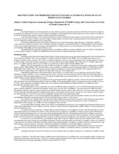 IDENTIFICATION AND PRIORITIZATION OF ECOLOGICAL INTERFACE ZONES ON STATE HIGHWAYS IN FLORIDA Daniel J. Smith, Program in Landscape Ecology, Department of Wildlife Ecology and Conservation, University of Florida, Gainesvi