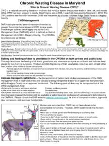 Chronic Wasting Disease in Maryland What is Chronic Wasting Disease (CWD)? CWD is a naturally occurring disease of the brain and nervous system that causes death in deer, elk, and moose. While CWD has been present in nea