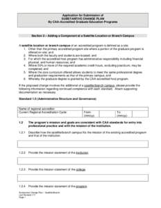 Application for Submission of SUBSTANTIVE CHANGE PLAN By CAA-Accredited Graduate Education Programs Section 2 – Adding a Component at a Satellite Location or Branch Campus