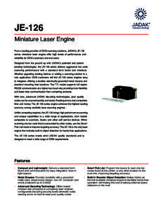 JE-126  Miniature Laser Engine From a leading provider of OEM scanning solutions, JADAK’s JE-126 series miniature laser engine offer high levels of performance and