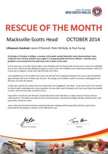 Macksville-Scotts Head  OCTOBER 2014 Lifesavers Involved: Jason O’Donnell, Peter McNally, & Paul Young On Monday 13 October at 6:00pm, a member of the public alerted Macksville-Scotts Head president, Jason