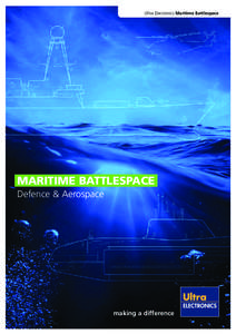 Ultra Electronics Maritime Battlespace  MARITIME BATTLESPACE Defence & Aerospace  making a difference