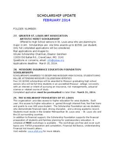 SCHOLARSHIP UPDATE FEBRUARY 2014 FOLDER NUMBER: 27. GREATER ST. LOUIS ART ASSOCIATION ARTISTIC MERIT SCHOLARSHIP Offered to High School seniors in St. Louis area who are planning to