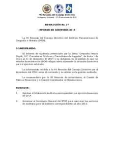46 Reunión del Consejo Directivo Cartagena, Colombia – 27-29 de octubre de 2015 RESOLUCIÓN No. 17 INFORME DE AUDITORÍA 2014 La 46 Reunión del Consejo Directivo del Instituto Panamericano de