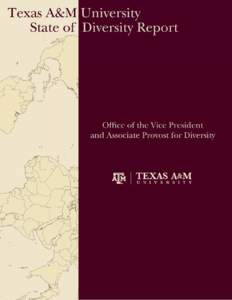     State of Diversity Report  The time has passed when the isolation of the Texas A&M University campus served a compelling utilitarian function. Information, communication, and