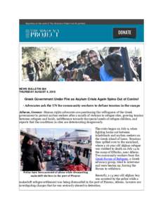 Reporting on the work of The Advocacy Project and its partners  NEWS BULLETIN 284 THURSDAY AUGUST 4, 2016  Greek Government Under Fire as Asylum Crisis Again Spins Out of Control