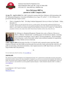 American Association for Respiratory Care 9425 N MacArthur Blvd. Suite 100 · Irving, TX[removed][removed] · www.AARC.org · [removed] Steve DeGenaro RRT to present at AARC Congress 2014