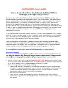HEALTH ADVISORY – January 21, 2015 Measles Update: 59 Confirmed Measles Cases in the State of California Look for Signs of this Highly Contagious Disease Measles has been confirmed in 59 California residents since late