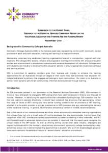 SUBMISSION TO THE EXPERT PANEL FEEDBACK TO THE ESSENTIAL SERVICES COMMISSION REPORT ON THE VOCATIONAL EDUCATION AND TRAINING FEE AND FUNDING REVIEW November 2011 Background to Community Colleges Australia Community Colle