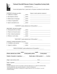 National Churchill Museum Oratory Competition Scoring Guide CONTESTANT # _________ Award each speaker from 1 point (fair) to 10 points (excellent) for each criterion. CONTENT (40 points possible)  Adherence to subject