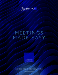 MEETINGS MADE EASY HOTELS DESIGNED TO SAY YES! radissonbluchicago.com