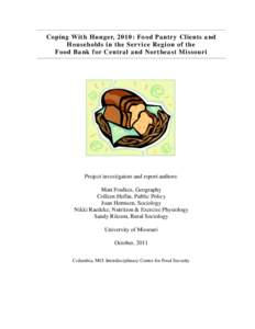 Coping With Hunger, 2010: Food Pantry Clients and Households in the Service Region of the Food Bank for Central and Northeast Missouri Project investigators and report authors: Matt Foulkes, Geography