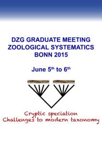 DZG GRADUATE MEETING ZOOLOGICAL SYSTEMATICS BONN 2015 June 5th to 6th  Cryptic speciation