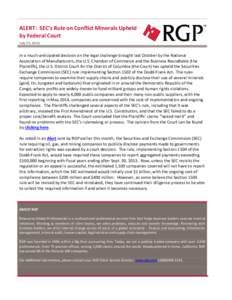 ALERT: SEC’s Rule on Conflict Minerals Upheld by Federal Court July 25, 2013 In a much-anticipated decision on the legal challenge brought last October by the National Association of Manufacturers, the U.S. Chamber of 