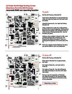 Cal State Northridge Testing Center directions from the 405 Freeway Jacaranda Walk test reporting location To park: Exit the 405 Freeway at Nordhoff St.